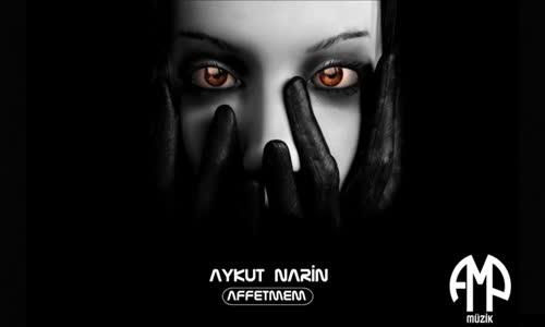 Aykut Narin - Affetmem 2018