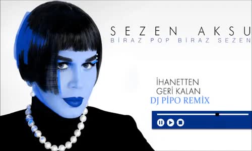 Sezen Aksu - İhanetten Geri Kalan Dj Pipo Remix