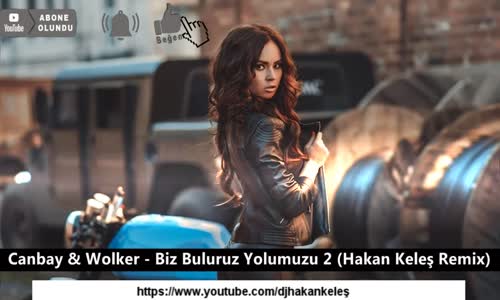 Canbay & Wolker - Biz Buluruz Yolumuzu 2 (Hakan Keleş Remix) Birazda Biz Deli Olalımm-) 