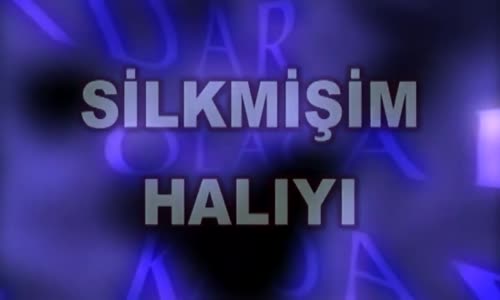 Olacak O Kadar (Silkmişim Halıyı)