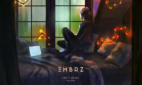 Embrz - Like It Or Not Ft. Joan