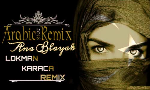 Arabic Remix Ana Blayak 2018 