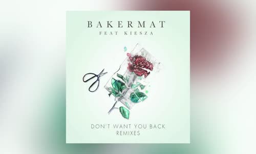 Bakermat Dont Want You Back feat Kiesza Castelle Remix 