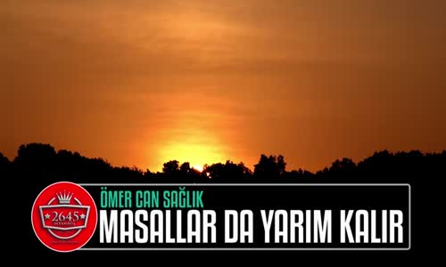 Ömer Can Sağlık - Masallar Da Yarım Kalır