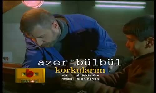 Azer Bülbül - Korkularım