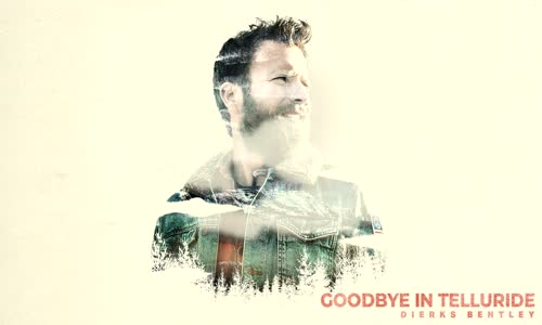 Dierks Bentley - Goodbye In Telluride