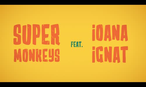 Super Monkeys Ft. Ioana Ignat - Much Better 