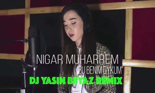 Nigar Muharrem - Bu Benim Öyküm Yasin Beyaz Remix