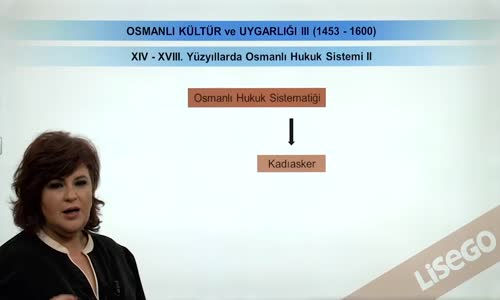 EBA TARİH LİSE - OSMANLI DEVLETİ KÜLTÜR VE UYGARLIĞI-EĞİTİM VE HUKUK SİSTEMİ(1453-1600)-XIV-XVII. YÜZYILLARDA OSMANLI HUKUK SİSTEMİ II