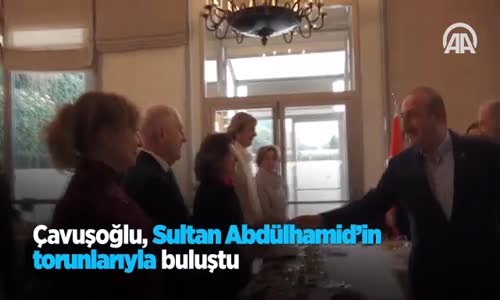 Çavuşoğlu, Sultan Abdülhamid'in Torunlarıyla Buluştu