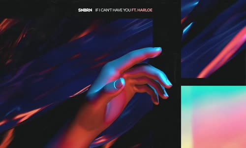 Snbrn - If I Can't Have You feat. Harloe