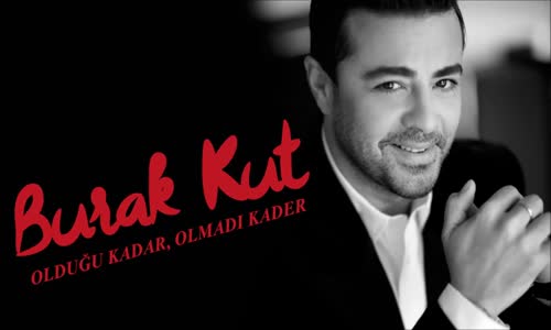 Burak Kut  Olduğu Kadar Olmadığı Kader 