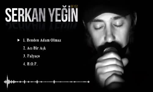 Serkan Yeğin  Benden Adam Olmaz