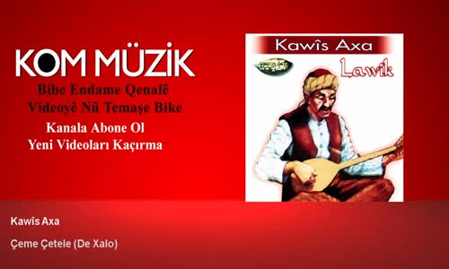 Kawis Axa - Çeme Çetele - De Xalo