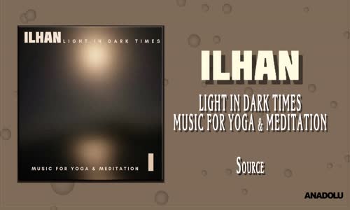 İlhan - Source (Music for Yoga & Meditation)