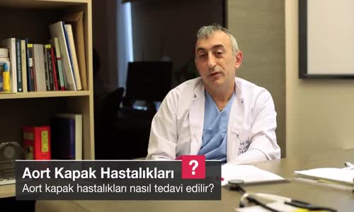 Aort Kapak Hastalıkları Nasıl Tedavi Edilir