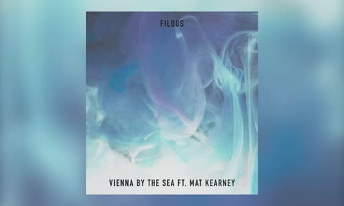 Filous  Vienna By The Sea Ft. Mat Kearney 