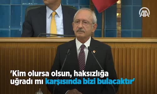 Kılıçdaroğlu: Kim Olursa Olsun, Haksızlığa Uğradı Mı Karşısında Bizi Bulacaktır 