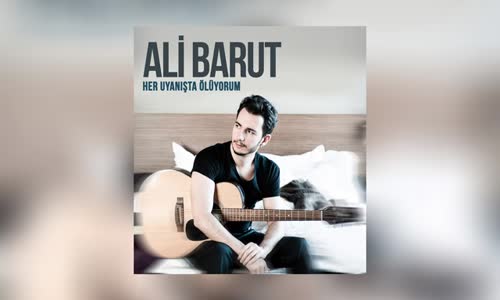 Ali Barut - Her Uyanışta Ölüyorum