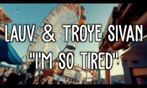 Lauv & Troye Sivan - i'm so tired...