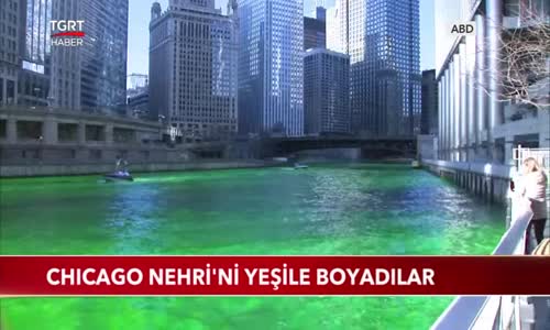 Chicago Nehri'ni Yeşile Boyadılar