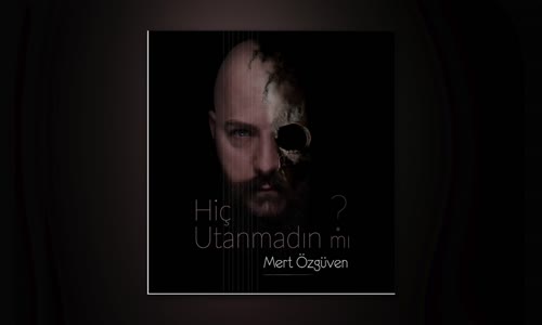 Mert Özgüven - Hiç Utanmadın Mı