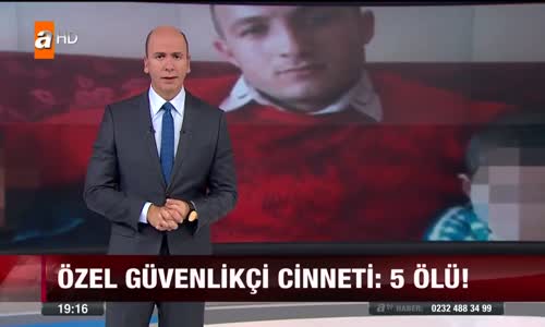 Özel Güvenlikçi Cinneti  5 Ölü!