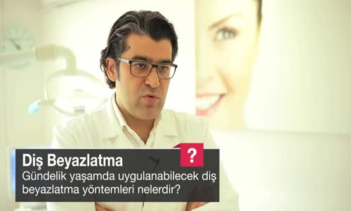 Gündelik Yaşamda Uygulanabilecek Diş Beyazlatma Yöntemleri Nelerdir