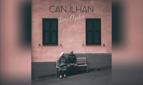 Can İlhan - Beni Oyalar