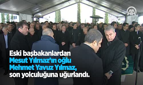 Eski Başbakanlardan Yılmaz'ın Oğlu Son Yolculuğuna Uğurlandı