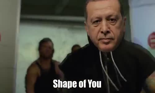 Recep Tayyip Erdoğan ft Ed Sheeran - Shape Of You