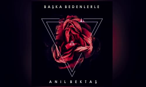 Anıl Bektaş - Başka Bedenlerle Sevmedin Mi Part2