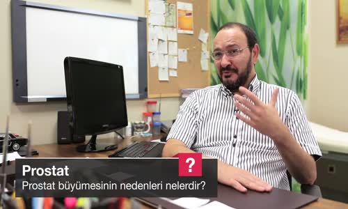 Prostat Büyümesinin Nedenleri Nelerdir