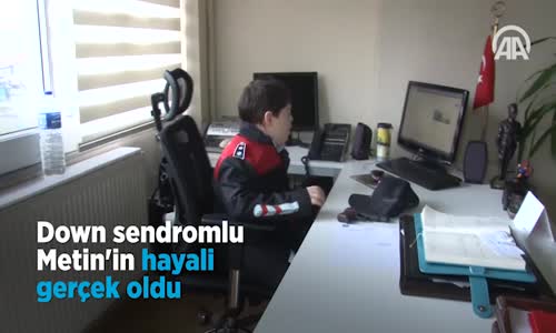 Down Sendromlu Metin'in Hayali Gerçek Oldu