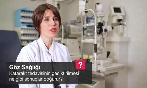 Katarakt Tedavisinin Geciktirilmesi Ne Gibi Sonuçlar Doğurur