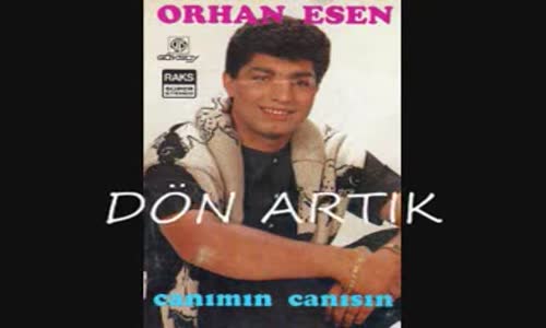 Orhan Esen - Geri̇ Dön Artık Sevgi̇li̇m