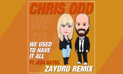 Chris Odd Feat Jess Hayes - We Used To Have It All Zaydro 