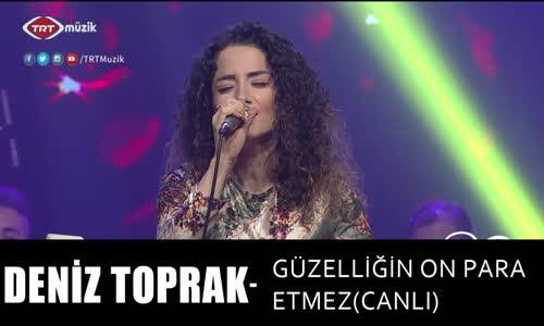 Deni̇z Toprak - Güzelli̇ği̇n On Para Etmez