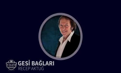 Recep Aktuğ Gesi Bağları