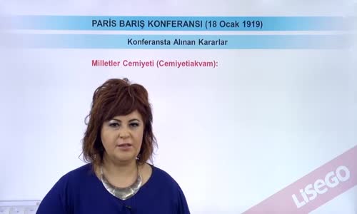 EBA T.C. İNKILAP TARİHİ VE ATATÜRKÇÜLÜK  LİSE - PARİS BARIŞ KONFERANSI - PARİS BARIŞ KONFERANSI'NDA ALINAN KARARLAR