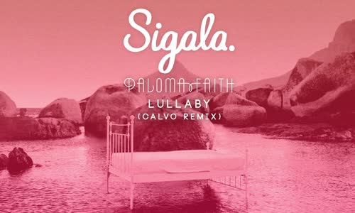 Sigala, Paloma Faith - Lullaby Calvo Remix