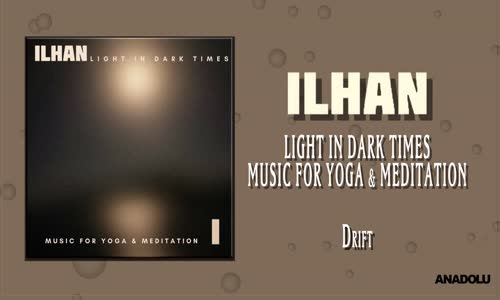 İlhan - Drift (Music for Yoga & Meditation)