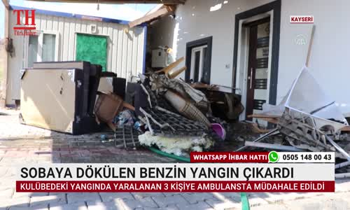 SOBAYA DÖKÜLEN BENZİN YANGIN ÇIKARDI