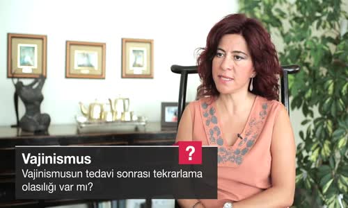 Vajinismusun Tedavi Sonrası Tekrarlama Olasılığı Var Mı