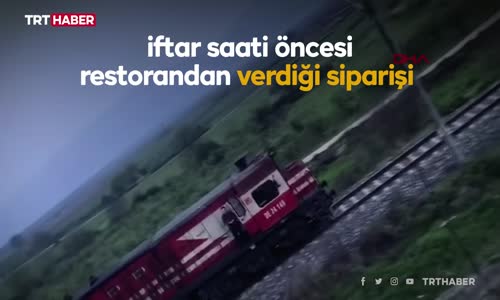 Makinist treni durdurdu, kurye iftarlık siparişi yetiştirdi