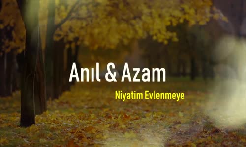 Anıl  Azam - Niyetim Evlenmeye 