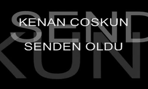 Kenan Coskun Senden Oldu