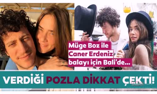 Müge Boz İle Caner Erdeniz Balayı İçin Balide - Müge Boz O Pozuyla Dikkatleri Üzerine Çekti