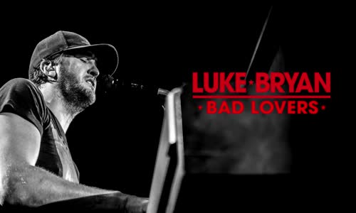 Luke Bryan - Bad Lovers 