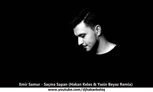 Emir Samur - Saçma Sapan (Hakan Keles & Yasin Beyaz Remix)